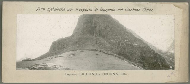 "Funi metalliche per trasporto di legname nel Cantone Ticino. Impianto Lodrino-Osogna 1902"