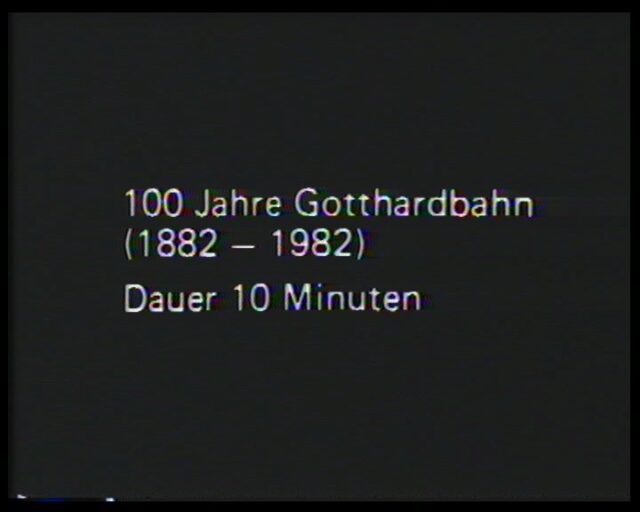 100 Jahre Gotthardbahn, 1882 bis 1982 (GB Gotthardbahn und SBB Schweizerische Bundesbahnen)
