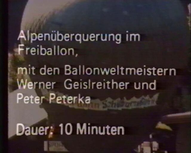 Alpenüberquerung im Freiballon, mit den Ballonweltmeistern Werner Geislreither und Peter Peterka (Geschichte der Luftfahrt)