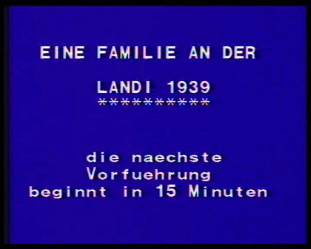 Pausenfilm, Vorspann für Eine Familie an der Landi 1939 in Zürich (Filmmaterial Oskar Ungricht)