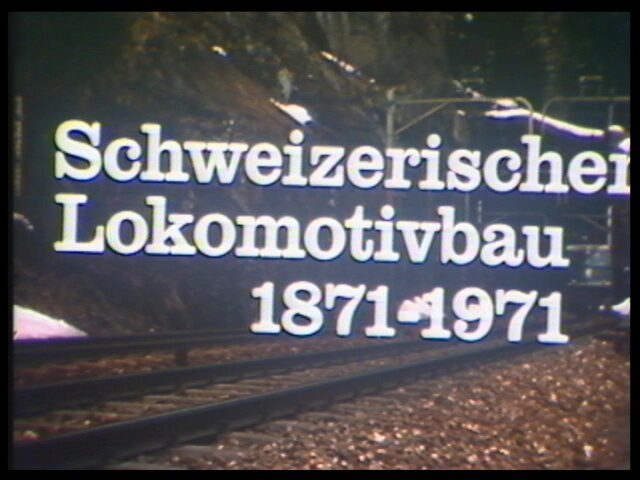 Schweizerischer Lokomotivbau 1871 - 1971 bei der SLM Schweizerische Lokomotiv- und Maschinenfabrik