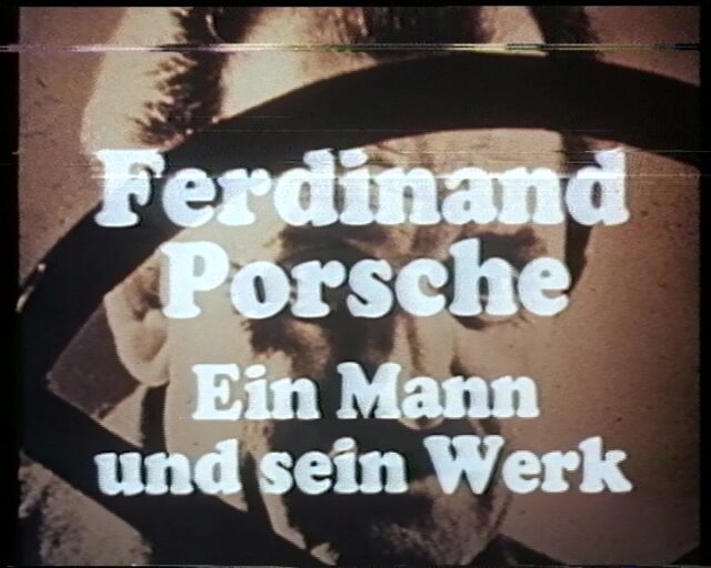 Ferdinand Porsche. Ein Mann und sein Werk