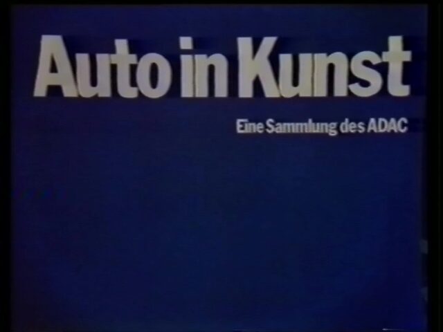 Auto in Kunst. Film über die Kunstsammlung des ADAC Allgemeiner Deutscher Automobil-Club