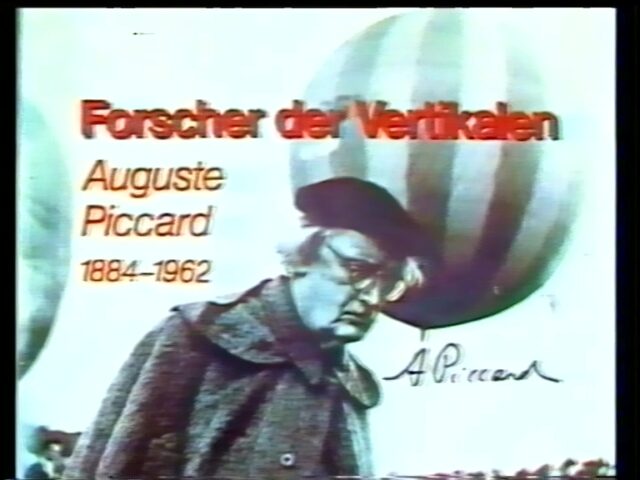Forscher der Vertikalen. Ein Film von Alfons Sinniger über das Leben und Werk von Auguste Piccard